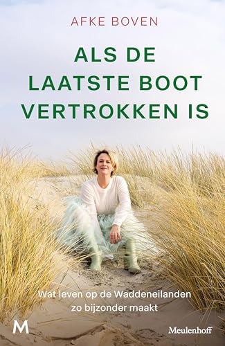 Als de laatste boot vertrokken is: Wat leven op de Waddeneilanden zo bijzonder maakt (Dutch Edition)