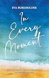 In Every Moment: ...