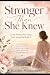 Stronger Than She Knew: For...