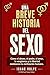 BREVE HISTORIA DEL SEXO. Có...