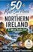 50 Must-See Places in Northern Ireland by James McClean