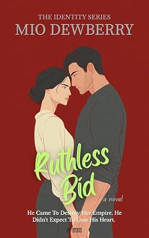 Ruthless Bid: He Came To Destroy Her Empire. He Didn't Expect To Lose His Heart. (The Identity Series Book 3)