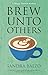 BREW UNTO OTHERS a witty an...