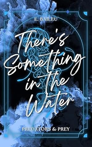There's Something in the Water (Predators & Prey Book 1)