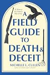 A Field Guide to Death and Deceit by Michelle L. Cullen