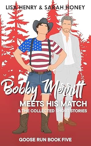 Bobby Merritt Meets his Match & The Collected Short Stories (Goose Run, #5)
