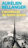 L'architecte de Notre-Dame by Aurélien Bellanger L'architecte de Notre-Dame by Aurélien Bellanger