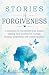Stories of Forgiveness: A collection of stories from women sharing their journeys of courage, healing, forgiveness and transformation (BRAVE Voice Project)