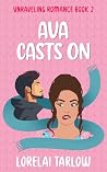 Ava Casts On by Lorelai Tarlow