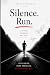 Silence. Run. by Dario Cucchiara Silence. Run. by Dario Cucchiara