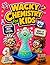 Wacky Chemistry for Kids: A...
