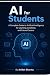 AI FOR STUDENTS: A Complete...