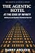 The Agentic Hotel at the Edge of Infinity by Danny Argudin