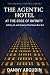 The Agentic Hotel at the Edge of Infinity by Danny Argudin