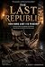 THE LAST REPUBLIC: HOW ROME...