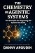The Chemistry of Agentic Systems by Danny Argudin