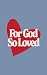 For God So Loved