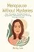 Menopause Without Mysteries...