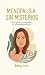 Menopausia Sin Misterios!: ...