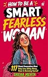 How to Be a Smart Fearless Woman : 117 Honest Conversations About Body, Love, Safety, Money, Power & Becoming Yourself | Gift for Women