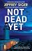 NOT DEAD YET a gripping mystery full of twists (Chief Inspector Andreas Kaldis Mysteries Book 14)