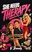 She Needs Therapy (The Chaos & Chemistry Romantic Comedy Series)