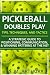 Pickleball Doubles Play - Tips, Techniques, and Tactics by S. M. Arthur