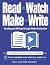 Read Watch Make Write: A Ye...