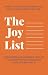 The Joy List: Discovering What Brings You Joy and Intentionally Building Your life Around It