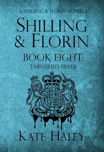 Shilling & Florin Book Eight: Tarnished Silver: A Shilling & Florin Mystery (Shilling & Florin Mysteries 8)