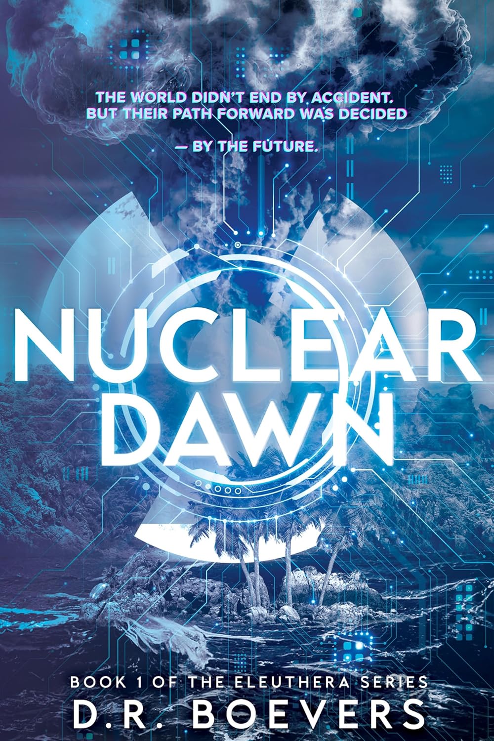 Nuclear Dawn: Book 1 of the Eleuthera Rising Series