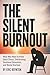 The Silent Burnout by Eric Boynton