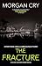THE FRACTURE a gritty unputdownable Scottish crime mystery by Morgan Cry