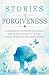 Stories of Forgiveness: A c...