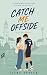 Catch Me Offside: A College Soccer Romance