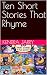 Ten Short Stories That Rhyme