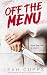 Off the Menu: A Psychological Thriller Novella with a Delicious Twist