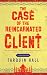 THE CASE OF THE REINCARNATED CLIENT a witty and addictive coz... by Tarquin Hall THE CASE OF THE REINCARNATED CLIENT a witty and addictive coz... by Tarquin Hall