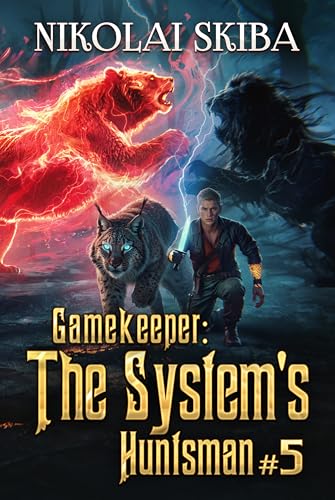 Gamekeeper: The System’s Huntsman (Book #5): A Progression Fantasy Survival Series