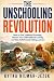 The Unschooling Revolution:...