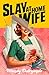 Slay at Home Wife by Wendy Dalrymple