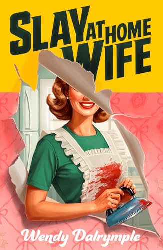 Slay at Home Wife: A darkly satiricial horror thriller about what happens behind closed doors to keep you gripped in 2027 (Kindle Edition)