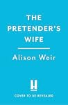 The Pretender's Wife by Alison Weir