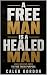 A Free Man Is a Healed Man by Caleb Gordon
