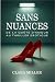 SANS NUANCES: DE LA QUETE D...