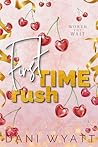 FIRST TIME RUSH: ...