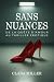 SANS NUANCES: DE LA QUETE D...