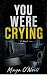 You Were Crying: A Gripping...
