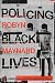 Policing Black Lives, Revised and Expanded Edition: State Violence in Canada from Slavery to the Present