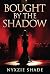 Bought By The Shadow by Nyxzie Shade Bought By The Shadow by Nyxzie Shade
